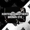Kostenko Brothers - Brown Eye (Original Mix)