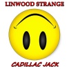 LINWOOD STRANGE - CADILLAC JACK!