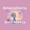 Bebel Gilberto - Doce Abraço