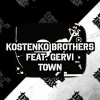 Kostenko Brothers、Gervi - Town (Original Mix)