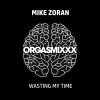 Mike Zoran - Wasting My Time
