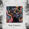 Noir Groove - Lazy Afternoon