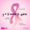 Conchita、Paula Mattheus、Julia Medina - Y A Ti Nadie Te Quiere