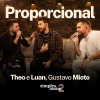 Theo & Luan、Gustavo Mioto - Proporcional (Ao Vivo)