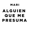 Mari - ALGUIEN QUE ME PRESUMA