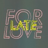 Reclame - late for love