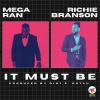 Mega Ran、Richie Branson - IT MUST BE
