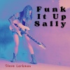 Steve Larkman - Funk It Up Sally