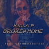 GKYouMadeThis、Killa P - Broken Home (Explicit)