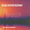 Agostino、The Fire - RISCRIVEREMO IL FINALE