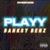Banksy Benz - Playy (Explicit)