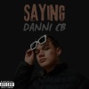 DANNI CB - Saying (Explicit)