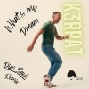 Dim Zach、K3RPAT - What's My Dream (Dim Zach Edition)