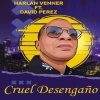 Harlan Venner、David Perez - CRUEL DESENGAÑO (feat. DAVID PEREZ)