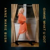 Anne Marie Bush - Gimme What U Got