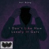 Ant Dawg - I Don't Like How Lonely It Gets (Explicit)