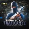 Mc Tinhovi、mc tom da VG、DJ JOTA F - APROVEITA O TRAFICANTE (Explicit)