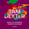 Sam Dexter - Road To Happiness (Ruben's Anthem)
