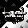 Kostenko Brothers - Jack the Jazz (Original Mix)