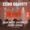 Zero Gravity - Dear White Savioress (Live 2024)
