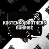 Kostenko Brothers - Sunrise (Original Mix)