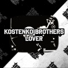 Kostenko Brothers - Lover (Original Mix)