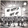 Villains - We Gotta Get Up
