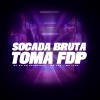 Mc Toy、Mc Lysa、DJ CH DO PARQUINHO - Socada Bruta Toma Fdp (Explicit)