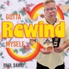 Paul David - Gotta Rewind Myself