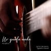 Jaime del Hierro、Egberto Garcia - No Queda Nada (Acústico)