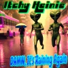 Itchy Heinie - Damn,It's Raining Again (Explicit)