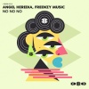 Angel Heredia、Freenzy Music - NO NO NO (Original Mix)