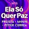 Projota、Pitter Correa、M4N!N - MTG Ela Só Quer Paz