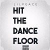 Lil Peace - HIT THE DANCE FLOOR (Radio Edit)
