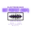 Electronique、Steve Cooper - Not Perfect (1984)(feat. Steve Cooper & Pete)