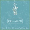 Kris Allen - Baby It Ain't Christmas Without You