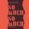 Kacique、Onespinn、Kaboom Music - So much (Explicit)
