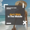 Jack Mylo - In the Middle (Original Mix)