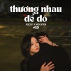 H2O Lofi、REDDY - Thương Nhau Để Đó (Lofi)