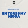Bmuxx Carter - En Torss My Nigga (Explicit)