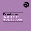 Frankman - Make It Ruff, Make It Smooth