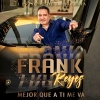 Frank Reyes - Mejor Que a Ti Me Va
