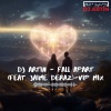 DJ Artin、Jaime Deraz - Fall Apart (VIP Mix)