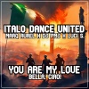 Italo Dance United、Dj Pmj、Luci S.、Marq Aurel - You Are My Love (Bella Ciao Italo Dance Mix)