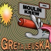 Greta Levska - Moulin Krew