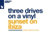 Three Drives On A Vinyl、Three Drives - Sunset On Ibiza