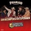 Palomazo Norteño、Eliseo Robles、lalo mora - Sin Recompensa Ni Esperanza (En Vivo)