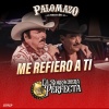 Palomazo Norteño、lalo mora、Eliseo Robles - Me Refiero A Ti (En Vivo)