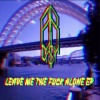 AR DASH - LEAVE ME THE **** ALONE (Explicit)