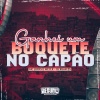 MC Lucks、DJ Ruan ZS、Mc K.K - Ganhei um Boquete no Capão (Explicit)
